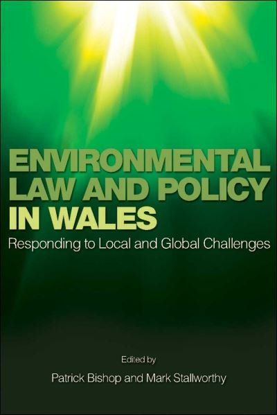 Cover for Patrick Bishop · Environmental Law and Policy in Wales: Responding to Local and Global Challenges (Paperback Book) (2013)