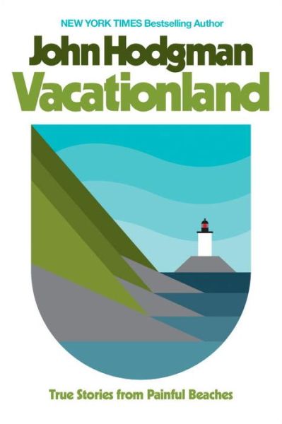 Cover for John Hodgman · Vacationland: True Stories from Painful Beaches (Hardcover Book) (2017)