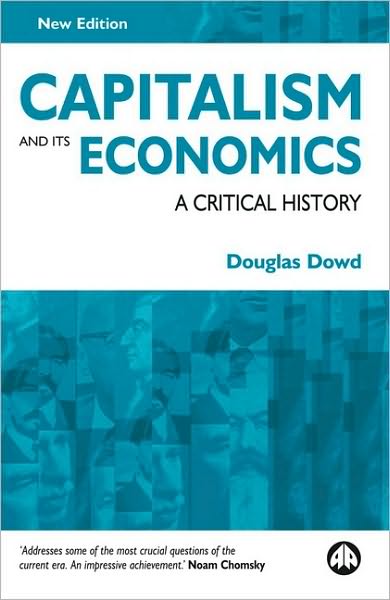 Cover for Douglas Dowd · Capitalism and Its Economics: A Critical History (Hardcover Book) (2004)