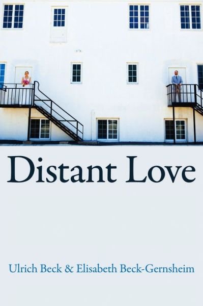 Cover for Beck, Ulrich (Ludwig-Maximilian University in Munich) · Distant Love (Innbunden bok) (2013)