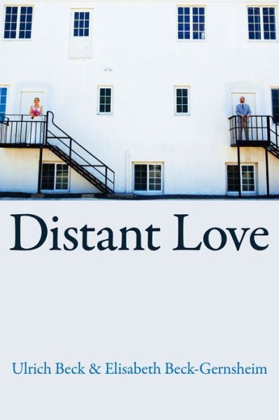 Cover for Beck, Ulrich (Ludwig-Maximilian University in Munich) · Distant Love (Hardcover Book) (2013)