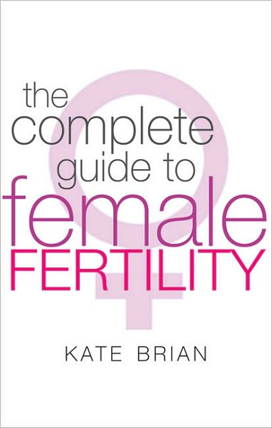 Cover for Kate Brian · The Complete Guide To Female Fertility (Paperback Book) (2010)