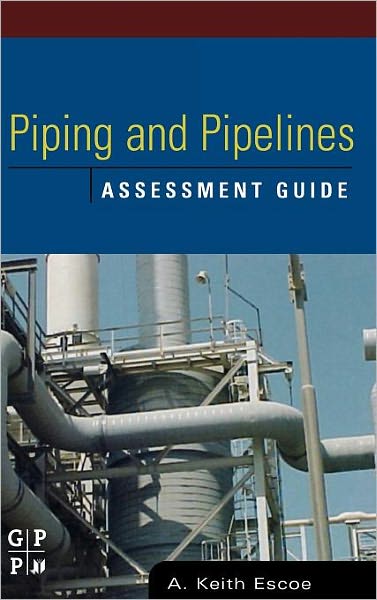 Cover for Escoe, Keith (International Consultant, Houston, TX, USA) · Piping and Pipelines Assessment Guide (Hardcover Book) (2006)