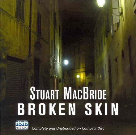 Cover for Stuart Macbride · Broken Skin (Audiobook (CD)) [Unabridged edition] (2007)