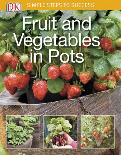 Cover for Dk Publishing · Simple Steps to Success: Fruit and Vegetables in Pots (Paperback Book) (2012)