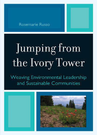 Cover for Rosemarie Russo · Jumping from the Ivory Tower: Weaving Environmental Leadership and Sustainable Communities (Paperback Book) (2009)