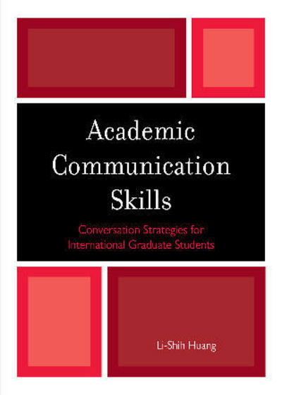 Cover for Li-Shih Huang · Academic Communication Skills: Conversation Strategies for International Graduate Students (Paperback Book) (2010)