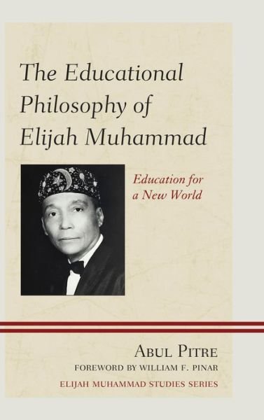 Cover for Abul Pitre · The Educational Philosophy of Elijah Muhammad: Education for a New World (Hardcover Book) [Third edition] (2015)