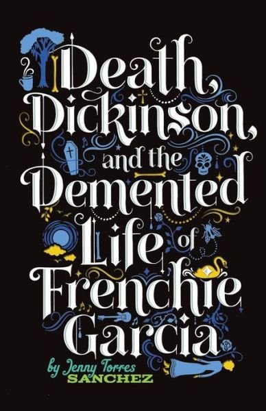 Cover for Jenny Sanchez · Death, Dickinson, and the Demented Life of Frenchie Garcia (Paperback Bog) (2013)