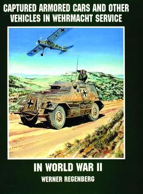 Cover for Werner Regenberg · Captured Armored Cars and Vehicles in Wehrmacht Service in World War II (Paperback Book) (1997)