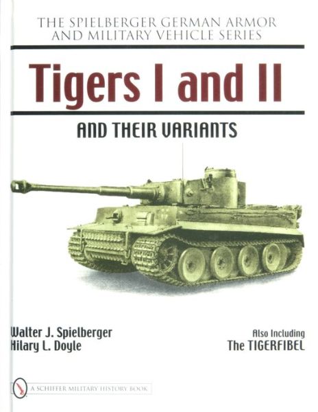 Cover for Walter J. Spielberger · Tigers I and II and their Variants (Hardcover Book) (2007)