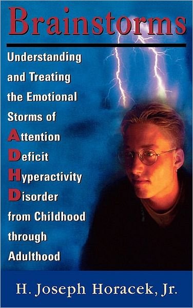 Cover for Joseph H. Horacek · Brainstorms: Understanding and Treating Emotional Storms of ADHD from Childhood through Adulthood (Hardcover Book) (1998)