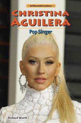 Christina Aguilera pop singer - Richard Worth - Books - Enslow Publishing - 9780766071803 - December 30, 2015