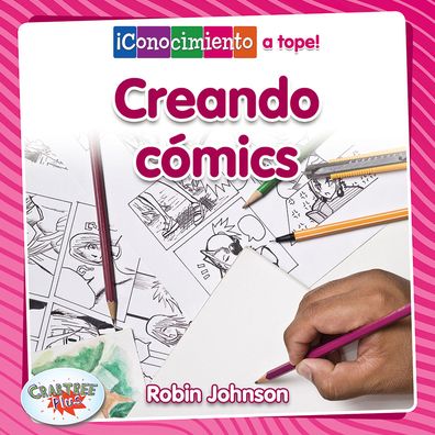 Creando Cómics - Robin Johnson - Livros - Crabtree Publishing Company - 9780778782803 - 15 de agosto de 2020