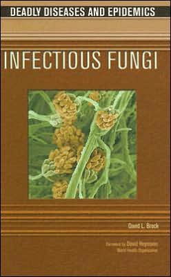 Cover for David Brock · Infectious Fungi - Deadly Diseases and Epidemics (Hardcover bog) (2006)