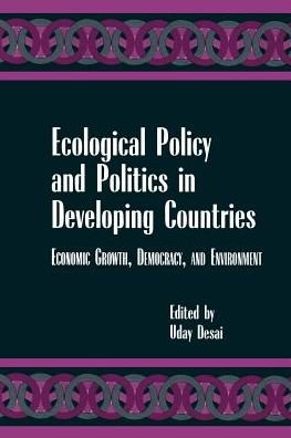 Ecological Policy and Politics in Developing Countries: Economic Growth, Democracy, and Environment - Uday Desai - Bøker - State University of New York Press - 9780791437803 - 16. april 1998