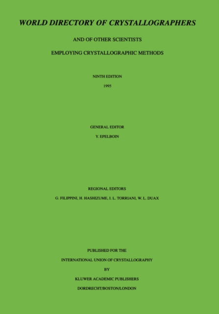 World Directory of Crystallographers: And of Other Scientists Employing Crystallographic Methods - Yves Epelboin - Books - Springer - 9780792331803 - May 31, 1995