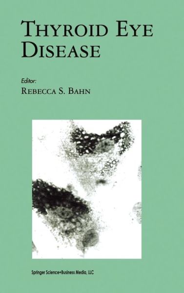 Rebecca S Bahn · Thyroid Eye Disease - Endocrine Updates (Hardcover Book) [2001 edition] (2001)