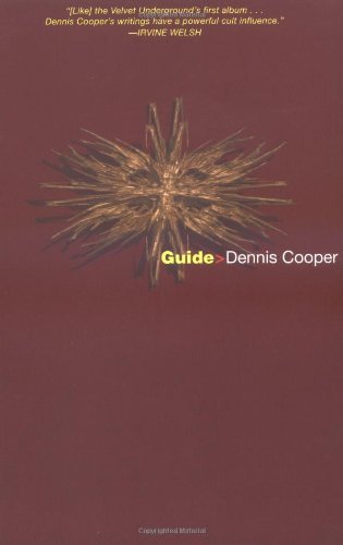 Guide (Cooper, Dennis) - Dennis Cooper - Boeken - Grove Press - 9780802135803 - 6 augustus 1998