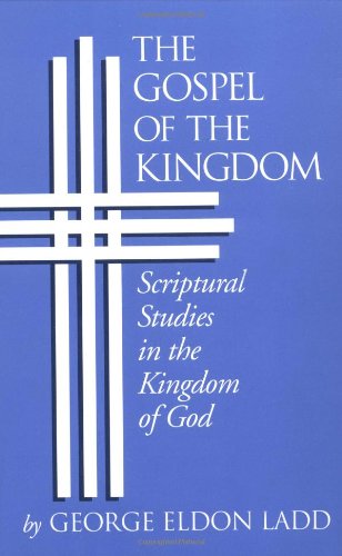 Cover for George Eldon Ladd · The Gospel of the Kingdom: Scriptural Studies in the Kingdom of God (Paperback Book) (1959)