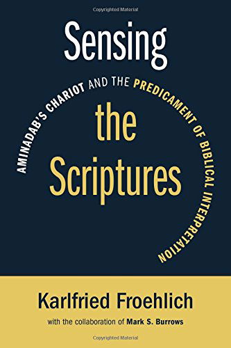 Cover for Karlfried Froehlich · Sensing the Scriptures: Aminadab's Chariot and the Predicament of Biblical Interpretation (Paperback Book) (2014)