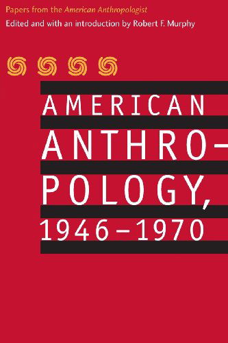 Cover for American Anthropological Association · American Anthropology, 1946-1970: Papers from the &quot;American Anthropologist&quot; (Paperback Book) (2002)