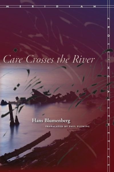 Cover for Hans Blumenberg · Care Crosses the River - Meridian: Crossing Aesthetics (Paperback Book) (2010)