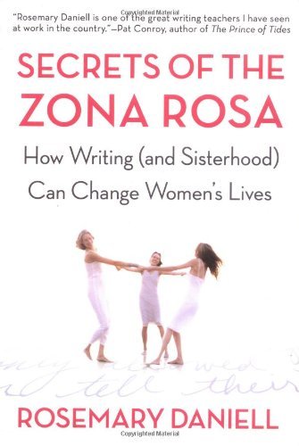 Cover for Rosemary Daniell · Secrets of the Zona Rosa: How Writing (And Sisterhood) Can Change Women's Lives (Pocketbok) (2006)