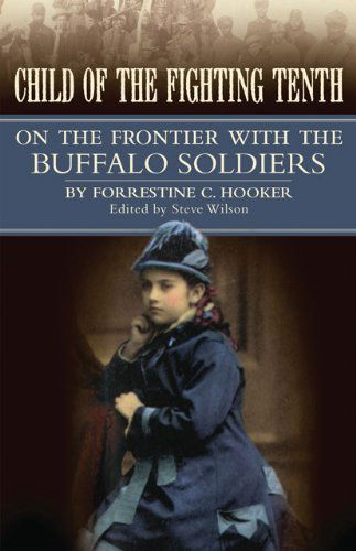 Cover for Forrestine Cooper Hooker · Child of the Fighting Tenth: On the Frontier with the Buffalo Soldiers (Paperback Book) [Reprint edition] (2011)