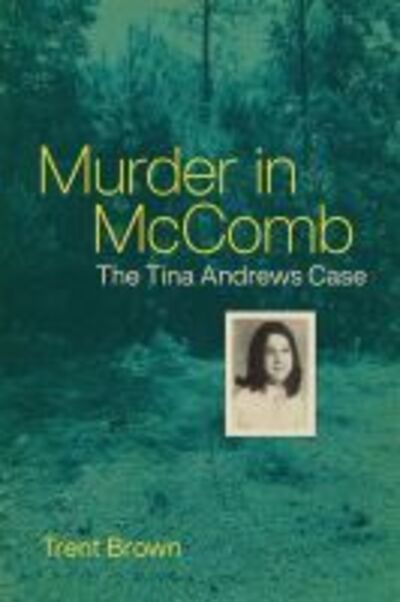 Cover for Trent Brown · Murder in McComb: The Tina Andrews Case (Gebundenes Buch) (2020)