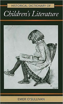 Cover for Emer O'Sullivan · Historical Dictionary of Children's Literature - Historical Dictionaries of Literature and the Arts (Hardcover Book) (2010)