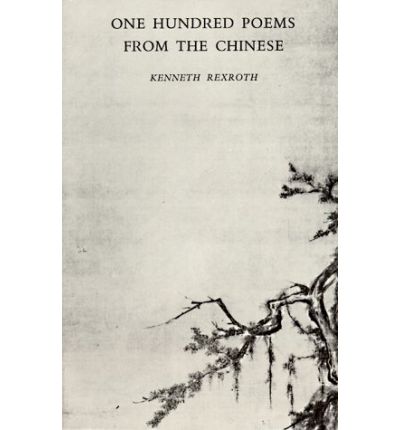 One Hundred Poems from the Chinese - Kenneth Rexroth - Bøger - New Directions Publishing Corporation - 9780811201803 - 1. februar 1971