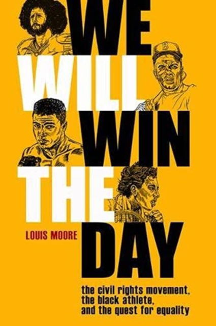 Cover for Louis Moore · We Will Win The Day: The Civil Rights Movement, the Black Athlete, and the Quest for Equality - Race and Sports (Paperback Book) (2021)