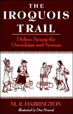 The Iroquois Trail: Dickon among the Onondagas and Senecas - M. R. Harrington - Livros - Rutgers University Press - 9780813504803 - 1 de maio de 1965