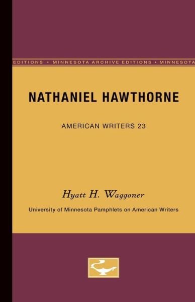 Cover for Hyatt H. Waggoner · Nathaniel Hawthorne - American Writers 23: University of Minnesota Pamphlets on American Writers (Paperback Book) [Minnesota Archive Editions edition] (1962)