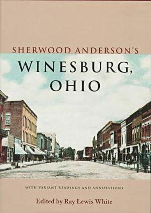 Cover for Sherwood Anderson · Sherwood Anderson's Winesburg, Ohio: With Variant Readings and Annotations (Hardcover Book) (1997)