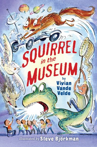 Squirrel in the Museum - Vivian Vande Velde - Books - Holiday House - 9780823446803 - July 7, 2020