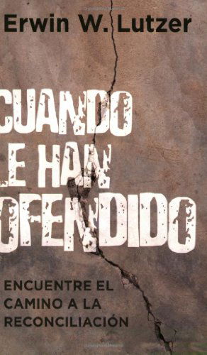 Cuando Le Han Ofendido: Encuentre El Camino a La Reconciliacion - Erwin Lutzer - Książki - Editorial Portavos - 9780825413803 - 1 kwietnia 2009