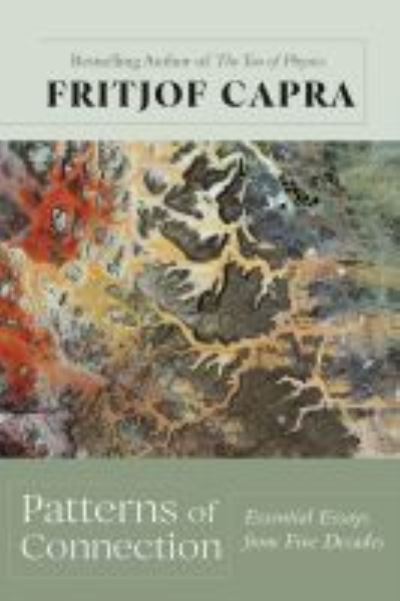 Patterns of Connection: Essential Essays from Five Decades - Fritjof Capra - Books - University of New Mexico Press - 9780826362803 - October 1, 2021