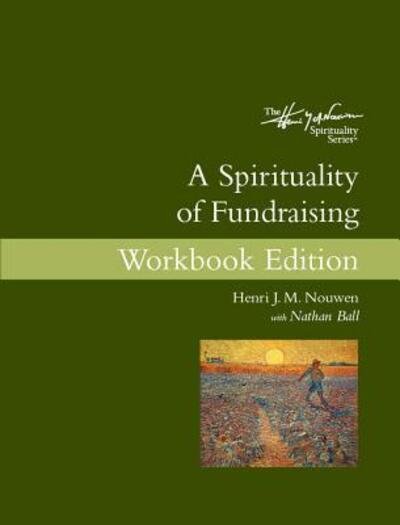 A Spirituality of Fundraising Workbook Edition - Henri J M Nouwen - Books - Upper Room Books - 9780835818803 - July 1, 2019