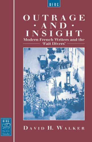 Cover for David Walker · Outrage and Insight: Modern French Writers and the 'Fait Divers' - Berg French Studies Series (Hardcover Book) [1st edition] (1995)