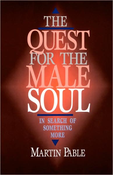 Cover for Martin Pable · The Quest for the Male Soul: in Search of Something More (Paperback Book) (1996)