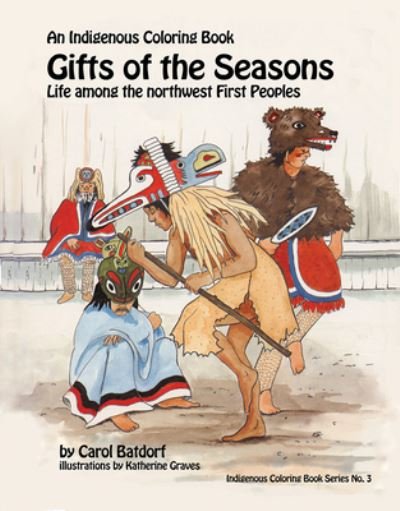 Cover for Carol Batdorf · Gifts of the Season: An Indigenous Coloring Book No.3 - Life Among the Northwest First Peoples (Taschenbuch) (2018)