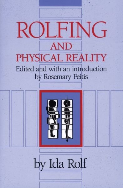 Rolfing and Physical Reality - Ida P. Rolf - Books - Inner Traditions Bear and Company - 9780892813803 - January 10, 2000