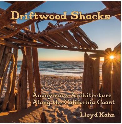 Cover for Lloyd Khan · Driftwood Shacks: Anonymous Architecture Along the California Coast (Hardcover Book) (2019)