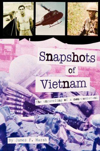 Cover for James F. Marsh · Snapshots of Vietnam: the Unraveling of a Non-combatant (Paperback Book) (2010)