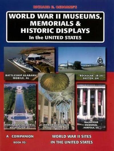 Cover for Richard Osborne · World War II Museums, Memorials &amp; Historic Displays in the United States: a Companion Book to World War II Sites in the United States (Paperback Book) (2013)