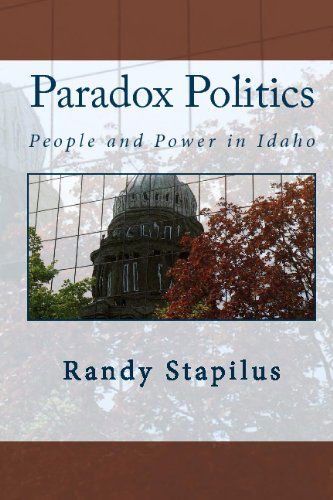 Cover for Randy Stapilus · Paradox Politics: People and Power in Idaho (Paperback Book) (2009)