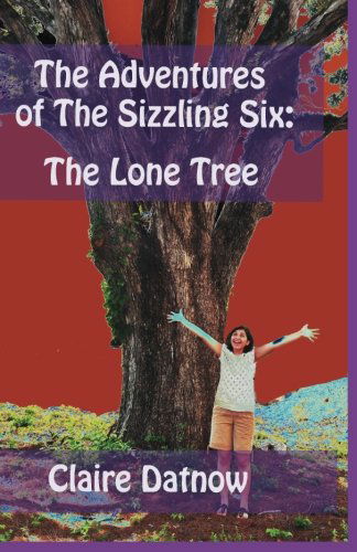 The Adventures of the Sizzling Six:: the Lone Tree - Claire Datnow - Books - Media Mint Publishing - 9780984277803 - November 25, 2009