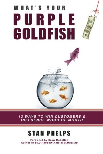 Cover for Stan Phelps · What's Your Purple Goldfish?: How to Win Customers and Influence Word of Mouth (Paperback Bog) (2012)